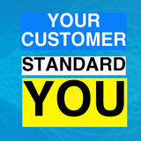 YOUR CUSTOMER” in white text on blue, “STANDARD” in black text on white, and “YOU” in large black text on yellow, stacked vertically.